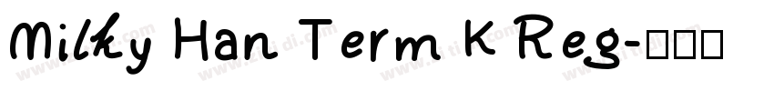 Milky Han Term K Reg字体转换